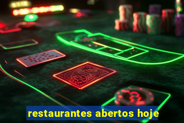 restaurantes abertos hoje